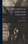 The Writings of Abraham Lincoln; Volume 2 by Abraham Lincoln - Hardback