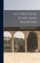 Letters From Egypt and Palestine by Maltbie Davenport Babcock - Hardback Letters From Egypt and Palestine by Maltbie Davenport Babcock - Hardback