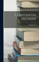 Constantin Meunier by Georg Treu - Hardback
