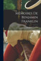 Memoires De Benjamin Franklin by Benjamin Franklin - Paperback