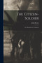The Citizen-Soldier : Or, Memoirs of a Volunteer by John Beatty - Paperback