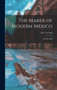 The Maker of Modern Mexico : Porfirio Diaz by Alec-Tweedie - Hardback
