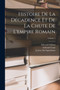 Histoire De La Decadence Et De La Chute De L'empire Romain; Volume 1 by Edward Gibbon - Paperback