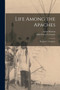 Life Among the Apaches : By John C. Cremony. by John Carey Cremony - Paperback