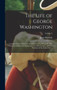 The Life of George Washington : Commander in chief of the American forces, during the war which established the independence of his country, and first president of the United States; Volume 3 by John Marshall - Hardback
