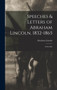 Speeches & Letters of Abraham Lincoln, 1832-1865 : 1832-1865 by Abraham Lincoln - Hardback