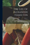 The Life Of Alexander Hamilton; Volume 1 by John Church Hamilton - Paperback