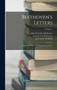 Beethoven's Letters : A Critical Edition: With Explanatory Notes; Volume 1 by Alfred Christlieb Kalischer - Hardback