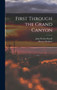 First Through the Grand Canyon by John Wesley Powell - Hardback