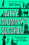 Why Mummy's Sloshed : The Bigger the Kids, the Bigger the Drink by Gill Sims - Hardback