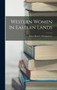Western Women In Eastern Lands by Helen Barrett Montgomery - Hardback