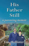 His Father Still : A Parenting Memoir by Tim Hollister - Paperback