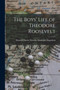 The Boys' Life of Theodore Roosevelt by Harold Charles Newton Herm Hagedorn - Paperback