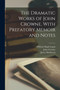 The Dramatic Works of John Crowne, With Prefatory Memoir and Notes by James Maidment - Paperback