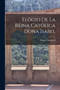 Elogio De La Reina Catolica Dona Isabel by Diego Clemencin - Paperback