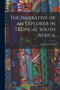 The Narrative of an Explorer in Tropical South Africa by Francis Galton - Paperback