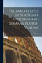 Plutarch's Lives of the Noble Grecians and Romans, Fourth Volume by Plutarch - Paperback