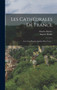 Les Cathedrales De France : Avec Cent Planches Inedites Hors Texte... by Auguste Rodin - Hardback