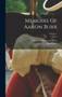 Memoirs Of Aaron Burr; Volume 1 by Aaron Burr - Hardback