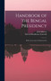 Handbook of the Bengal Presidency : With an Account of Calcutta City by Edward Backhouse Eastwick - Hardback