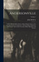 Andersonville : A Story of Rebel Military Prisons, Fifteen Months A Guest of the So-called Southern Confederacy. A Private Soldier's Experience in Richmond, Andersonville, Savannah, Millen, Blackshear by John McElroy - Hardback