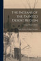 The Indians of the Painted Desert Region : Hopis, Navahoes, Wallapais, Havasupais by George Wharton James - Paperback