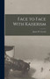 Face to Face With Kaiserism by James W Gerard - Hardback