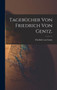 Tagebucher von Friedrich von Gentz. by Friedrich Von Gentz - Hardback