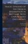 Tragic Episodes of the French Revolution in Brittany, With Unpublished Documents by G Lenotre - Hardback