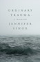 Ordinary Trauma : A Memoir by Jennifer Sinor - Paperback