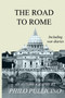The Road to Rome : Autobiography of Philo Pullicino, Including War Diaries by Philo Pullicino - Paperback