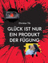 Gluck ist nur ein Produkt der Fugung by Christian Tils - Paperback