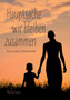 Hauptsache wir bleiben zusammen : Eine wahre Geschichte by Malika Faiza - Paperback