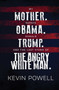 My Mother. Barack Obama. Donald Trump. And the Last Stand of the Angry White Man. by Kevin Powell - Paperback