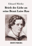 Briefe der Liebe an seine Braut Luise Rau by Eduard Moerike - Paperback