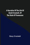 A Narrative of the Life of David Crockett, of the State of Tennessee. by Davy Crockett - Paperback