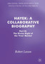 Hayek: A Collaborative Biography : Part IX: The Divine Right of the 'Free' Market by Robert Leeson - Hardback