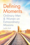 Defining Moments : Ordinary Men & Women on Extraordinary Missions by Leslie Koh - Paperback