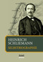 Heinrich Schliemann : Selbstbiographie by Heinrich Schliemann - Paperback