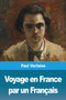 Voyage en France par un Francais by Paul Verlaine - Paperback