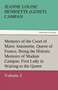 Memoirs of the Court of Marie Antoinette, Queen of France, Volume 3 Being the Historic Memoirs of Madam Campan, First Lady in Waiting to the Queen by Jeanne Louise Henriette Campan - Paperback