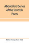 Abbotsford Series of the Scottish Poets; Early Scottish poetry : Thomas the rhymer; John Barbour; Androw of Wyntoun; Henry the minstrel by George Eyre-Todd - Paperback