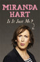 Is It Just Me? by Miranda Hart - Hardback