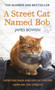A Street Cat Named Bob : How one man and his cat found hope on the streets by James Bowen - Hardback