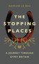 The Stopping Places : A Journey Through Gypsy Britain by Damian Le Bas - Hardback