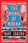 The Monk of Mokha by Dave Eggers - Hardback