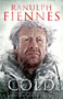 Cold : Extreme Adventures at the Lowest Temperatures on Earth by Sir Ranulph Bt OBE Fiennes - Paperback