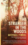 The Stranger in the Woods : The extraordinary story of the last true hermit by Michael Finkel - Paperback
