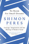 No Room for Small Dreams : Courage, Imagination and the Making of Modern Israel by Shimon Peres - Paperback