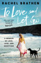 To Love and Let Go : A Memoir of Love, Loss, and Gratitude by Rachel Brathen - Hardback